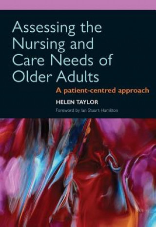 Könyv Assessing the Nursing and Care Needs of Older Adults Helen J. Taylor