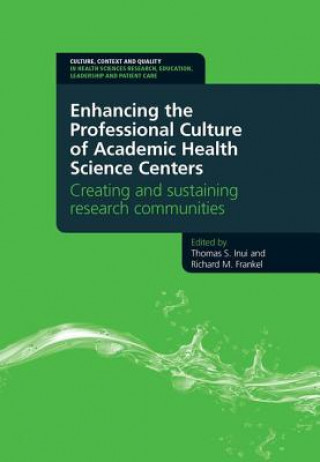 Книга Enhancing the Professional Culture of Academic Health Science Centers Richard Frankel