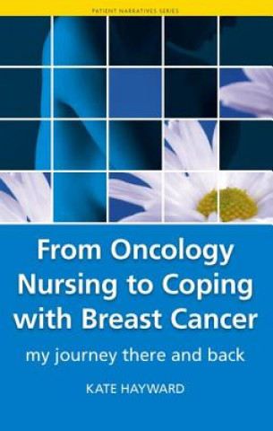 Kniha From Oncology Nursing to Coping with Breast Cancer Kate Hayward