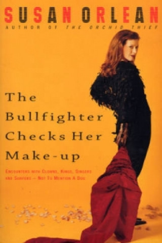 Книга Bullfighter Checks Her Make-Up Susan Orlean