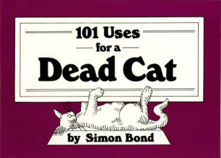 Könyv 101 Uses for a Dead Cat BOND  SIMON
