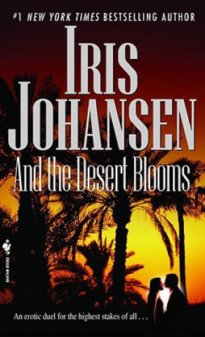 Kniha And the Desert Blooms Iris Johansen