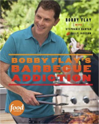 Книга Bobby Flay's Barbecue Addiction Stephanie Banyas