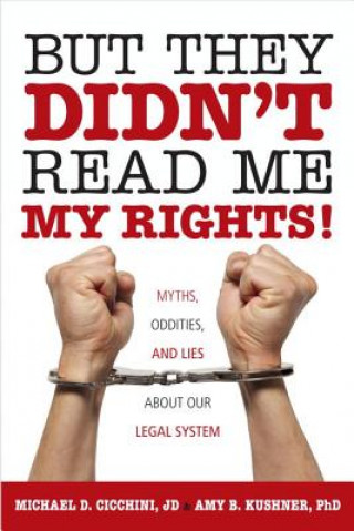 Libro But They Didn't Read Me My Rights! Amy B Kushner