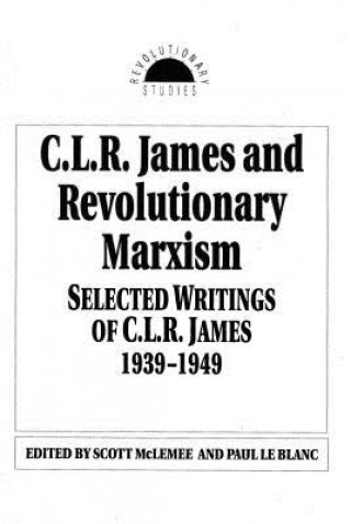 Book C. L. R. James and Revolutionary Marxism Paul Le Blanc