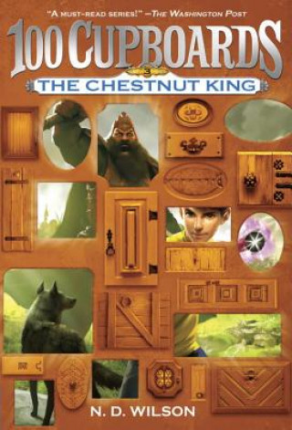 Книга Chestnut King (100 Cupboards Book 3) N. D. Wilson