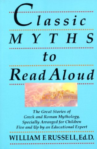 Kniha Classic Myths to Read Aloud William F. Russell