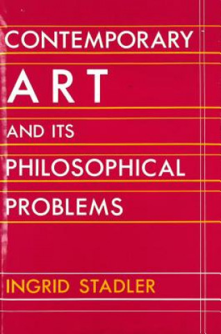Kniha Contemporary Art and Its Philosophical Problems Ingrid Stadler