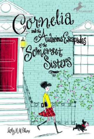 Carte Cornelia and the Audacious Escapades of the Somerset Sisters Lesley M M Blume