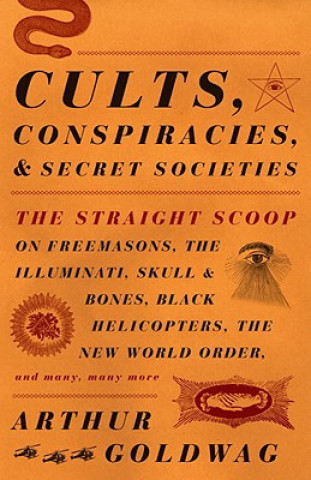 Książka Cults, Conspiracies, and Secret Societies Arthur Goldwag