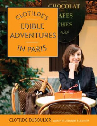 Kniha Clotilde's Edible Adventures in Paris DUSOULIER  CLOT