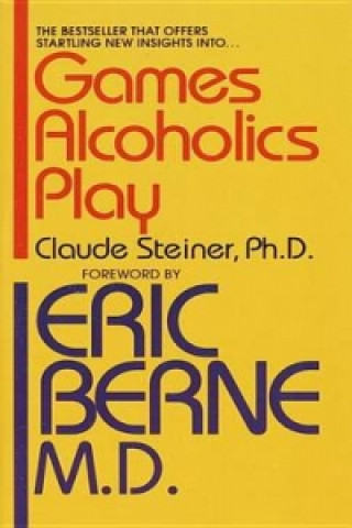 Книга Games Alcoholics Play Claude PhD Steiner