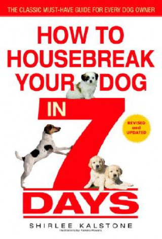 Carte How to Housebreak Your Dog in 7 Days (Revised) SHIRLEE KALSTONE