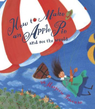 Könyv How to Make an Apple Pie and See the World Marjorie Priceman