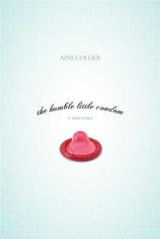 Книга Humble Little Condom Anne Collier