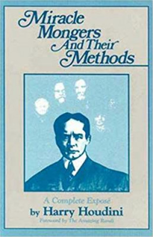 Kniha Miracle Mongers and Their Methods Harry Houdini