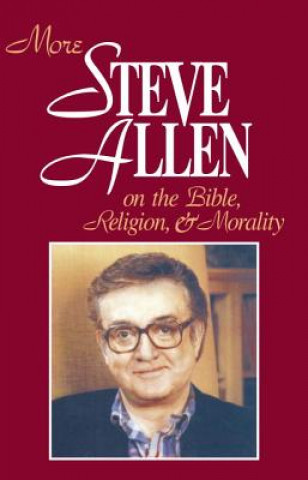 Carte More Steve Allen on the Bible, Religion and Morality Steve Allen