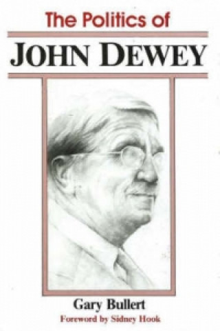 Kniha Politics of John Dewey Gary Bullert