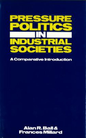 Könyv Pressure Politics in Industrial Societies Alan R. Ball