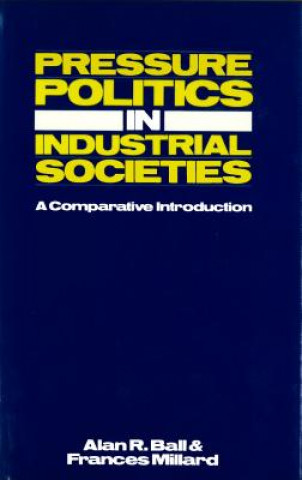 Knjiga Pressure Politics in Industrial Societies Alan R. Ball