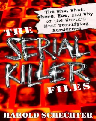 Knjiga Serial Killer Files Harold Schechter