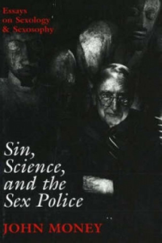 Carte Sin, Science, and the Sex Police John Money