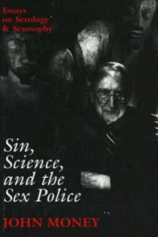 Livre Sin, Science, and the Sex Police John Money