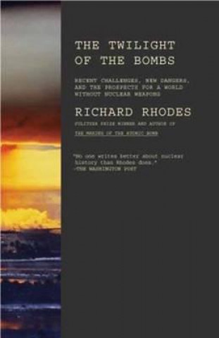 Carte Twilight Of The Bombs Richard Rhodes
