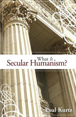 Kniha What Is Secular Humanism? Paul Kurtz