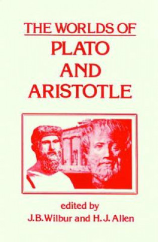 Könyv Worlds of Plato and Aristotle James B. Wilbur