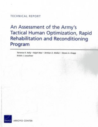 Könyv Assessment of the Army's Tactical Human Optimization, Rapid Rehabilitation and Reconditioning Program Terrence K. Kelly