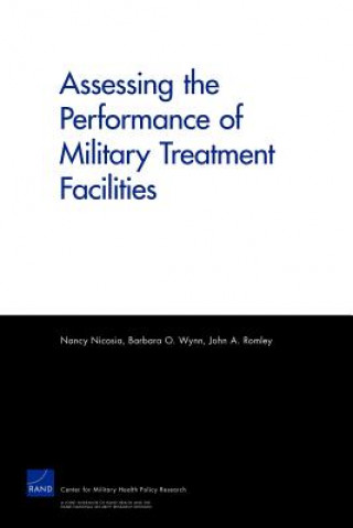 Kniha Assessing the Performance of Military Treatment Facilities John A Romley