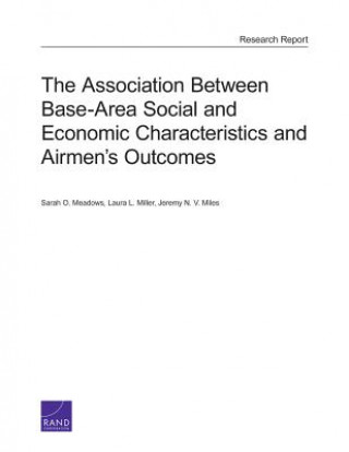 Carte Association Between Base-Area Social and Economic Characteristics and Airmen's Outcomes Sarah O. Meadows