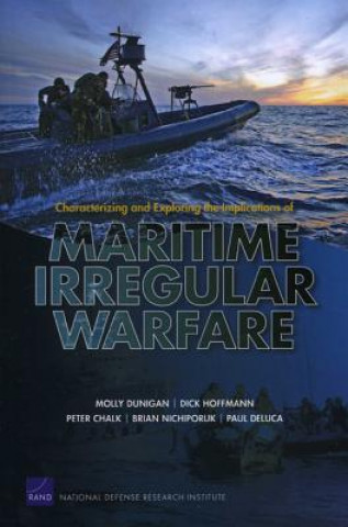 Kniha Characterizing and Exploring the Implications of Maritime Irregular Warfare Paul DeLuca