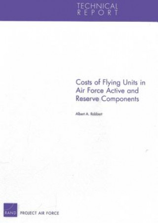 Book Costs of Flying Units in Air Force Active and Reserve Components Albert A. Robbert