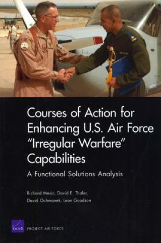 Könyv Courses of Action for Enhancing U.S. Air Force Irregular Warfare Capabilities David Ochmanek