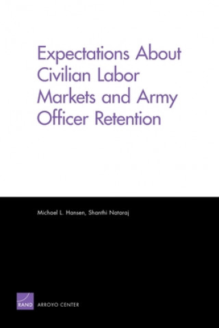 Kniha Expectations About Civilian Labor Markets and Army Officer Retention Shanthi Nataraj