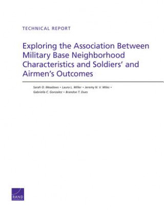 Kniha Exploring the Association Between Military Base Neighborhood Characteristics and Soldiers' and Airmen's Outcomes Sarah O. Meadows