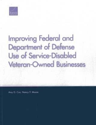 Könyv Improving Federal and Department of Defense Use of Service-Disabled Veteran-Owned Businesses Amy G. Cox