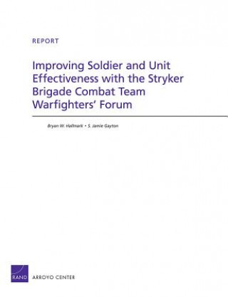 Knjiga Improving Soldier and Unit Effectiveness with the Stryker Brigade Combat Team Warfighters' Forum S Jamie Gayton