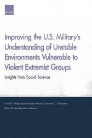 Kniha Improving the U.S. Military's Understanding of Unstable Environments Vulnerable to Violent Extremist Groups David E. Thaler