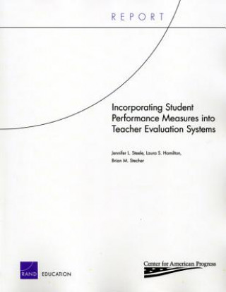 Kniha Incorporating Student Performance Measures into Teacher Evaluation Systems Jennifer L Steele