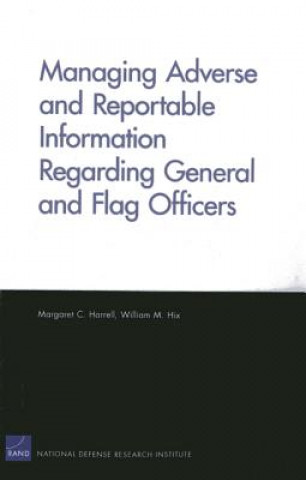 Kniha Managing Adverse and Reportable Information Regarding General and Flag Officers Margaret C. Harrell