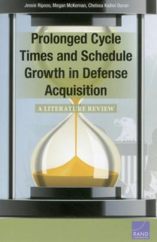 Könyv Prolonged Cycle Times and Schedule Growth in Defense Acquisition Jessie Riposo