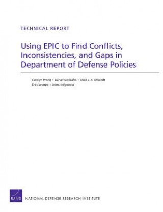 Книга Using Epic to Find Conflicts, Inconsistencies, and Gaps in Department of Defense Policies Carolyn Wong