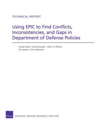 Książka Using Epic to Find Conflicts, Inconsistencies, and Gaps in Department of Defense Policies Carolyn Wong