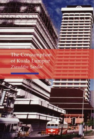 Książka Consumption of Kuala Lumpur Ziauddin Sardar