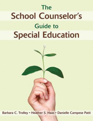 Книга School Counselor's Guide to Special Education Barbara C. Trolley