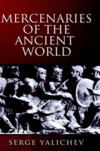 Könyv Mercenaries of the Ancient World Serge Yalichev