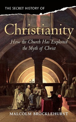 Книга Secret History of Christianity Malcolm Brocklehurst